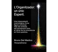 L'Organitzador: un únic Esperit.: Una interpretació cosmològica d'una figura universal. Tots els símbols, del pensament antic al camp de la ... Consciència quàntica en un cosmos unitari.)
