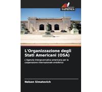 L'Organizzazione degli Stati Americani (OSA): L'Agenzia intergovernativa americana per la cooperazione internazionale emisferica