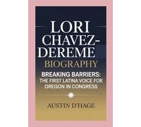 Lori Chavez-DeReme-Biography: Breaking Barriers-The First Latina Voice for Oregon in Congress