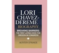 Lori Chavez-DeReme-Biography: Breaking Barriers-The First Latina Voice for Oregon in Congress