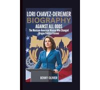 LORI CHAVEZ-DEREMER BIOGRAPHY: Against All Odds - The Mexican-American Woman Who Changed Oregon Politics Forever