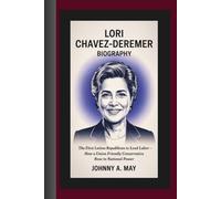 LORI CHAVEZ-DEREMER BIOGRAPHY: The First Latina Republican to Lead Labor - How a Union-Friendly Conservative Rose to National Power