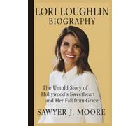 LORI LOUGHLIN BIOGRAPHY: The Untold Story of Hollywood’s Sweetheart and Her Fall from Grace