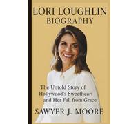 LORI LOUGHLIN BIOGRAPHY: The Untold Story of Hollywood’s Sweetheart and Her Fall from Grace