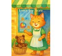 Lori’s Toy Store: Three Heartwarming Tales for Kids about Emotions, Kindness, and Imagination