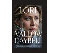 Lori Vallow Daybell: The Story of a Mother's Dark Secrets and a Web of Deception- The Truth Behind the Tragedy and the Search for Justice
