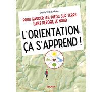 L'orientation, ça s'apprend !: Pour garder les pieds sur terre sans perdre le Nord (Hors collection - Vagnon Survie)