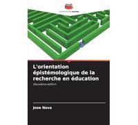 L'orientation épistémologique de la recherche en éducation: Deuxième édition