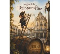 L'origine de la Petite Souris Pérez: L'histoire jamais racontée du petit Pérez