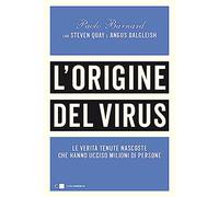 L'origine del virus. Le verità tenute nascoste che hanno ucciso milioni di persone (Principioattivo)