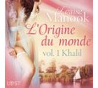 Lorigine Du Monde Vol. 1 : Khalil - Une Nouvelle Érotique (audiolibro)