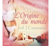 L'Origine du monde vol. 2 : Constance - Une nouvelle érotique