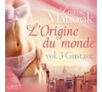 L'Origine du monde vol. 3 : Gustave - Une nouvelle érotique