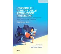 L'origine e i principi della Rivoluzione americana. Paragonati all’origine e ai principi della Rivoluzione francese