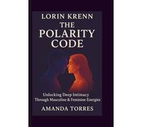 Lorin Krenn: Unlocking Deep Intimacy Through Masculine & Feminine Energies