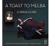 Lorina Gore & Tasmanian Symphony Orchestra - Lorina Gore & Tasmanian Symphony Orchestra: A Toast To Melba