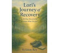 Lori's Journey of Recovery: A 30-Day Devotional of Hope After Stroke