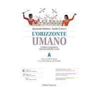 L'orizzonte umano. Storia e Geografia con Educazione civica. Per le Scuole superiori. Dalla Preistoria alla repubblica romana-Temi e questioni di ... (Vol. A-B) (Collezione scolastica)