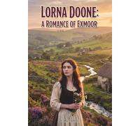 Lorna Doone: A Romance of Exmoor