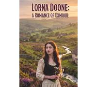 Lorna Doone: A Romance of Exmoor