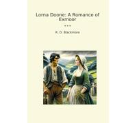 Lorna Doone: A Romance of Exmoor (Classic Books)