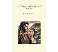 Lorna Doone: A Romance of Exmoor (Classic Books)