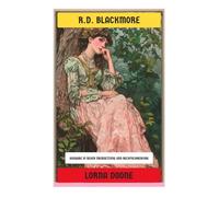 Lorna Doone: Zwischen Exmoor-Idylle, gefährlicher Räuberbande und verbotener Liebe - ein Abenteuerroman der Restaurationszeit