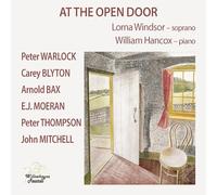 Lorna Windsor; William Hancox - Peter Warlock; Carey Blyton; Peter Thompson; Arnold Bax; John Mitchell; Ernest John Moeran: At the Open Door