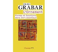 L'ornement: Formes et fonctions dans l'art islamique
