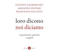 Loro dicono, noi diciamo. Su premierato, giustizia e regioni (I Robinson. Letture)
