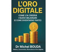 L'ORO DIGITALE: Come l'IA Creerà i Nuovi Milionari (e Come Diventarne Parte)