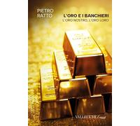 L'oro e i banchieri l'oro nostro, l'oro loro. Ediz. integrale (Saggi)