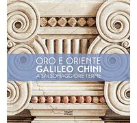 L'oro e l'Oriente. Galileo Chini a Salsomaggiore Terme. Ediz. a colori (Cataloghi di mostra)