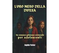 L'Oro Nero della Difesa: Un Romanzo Poliziesco Avvincente per Adolescenti (Gli enigmi di Parigi)