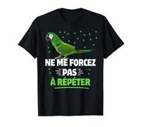 Loro No me obligue a Repetir Humor Guacamayo Verde Camiseta