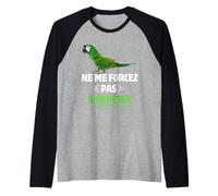 Loro No me obligue a Repetir Humor Guacamayo Verde Camiseta Manga Raglan