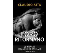 Loro ritornano: Le indagini del monaco Anselmo - Vol. 6 (Inquisitio - Le indagini del monaco Anselmo)