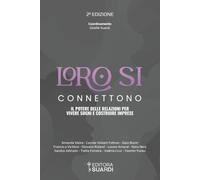 Loro Si Connettono: Il potere delle relazioni per vivere sogni e costruire imprese