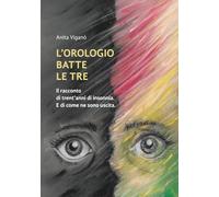 L'OROLOGIO BATTE LE TRE: Il racconto di trent’anni di insonnia. E di come ne sono uscita.