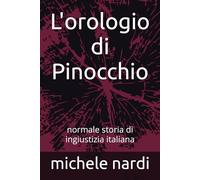 L'orologio di Pinocchio: una normale storia di ingiustizia italiana