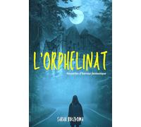 L'orphelinat: Recueil de 3 nouvelles d'Horreur Fantastique à vous glacer le sang