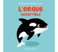 L'orque susceptible: Histoires salées du marchand de sable