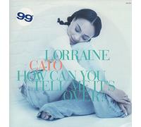 Lorraine Cato - How Can You Tell Me It's Over ?