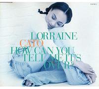 Lorraine Cato - Lorraine Cato - How Can You Tell Me It's Over? - Columbia - 658766 2