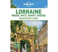 Lorraine: Meuse, Metz, Nancy, Vosges en quelques jours