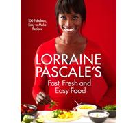 Lorraine Pascale – Lorraine Pascale’s Fast, Fresh and Easy Food