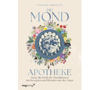 Lorriane Anders Die Mond-Apotheke: Nutze die Kraft der Mondphasen mi (Tapa dura)