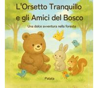 L'Orsetto Tranquillo e gli Amici del Bosco: Una dolce avventura nella foresta