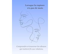 Lorsque la rupture n'a pas de mots: Comprendre et traverser les silences qui mettent fin aux relations.