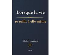 Lorsque la vie se suffit à elle-même